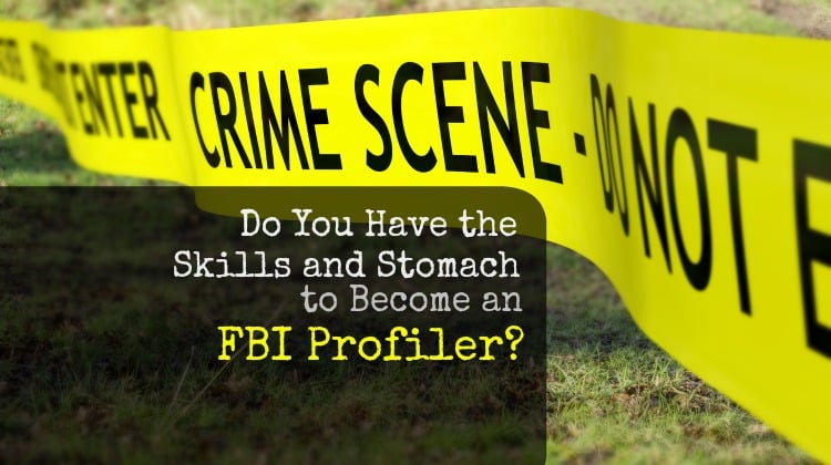 Do You Have the Skills and Stomach to Become an FBI Profiler