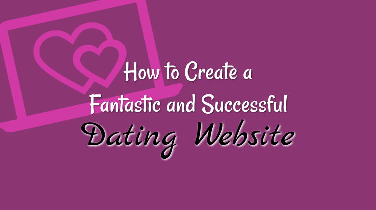 How To Build A Dating Website