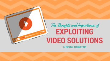 The Benefits and Importance of Exploiting Video Solutions in Digital Marketing