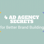 4 AD AGENCY SECRETS for brand building