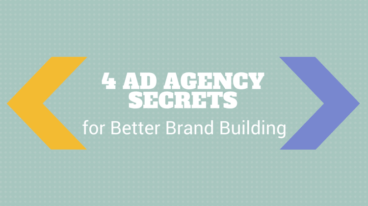 4 AD AGENCY SECRETS for brand building