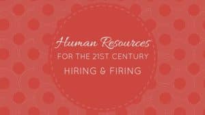 Human Resources Hiring and Firing