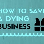 Save a Dying Business