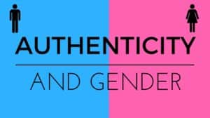 Authenticity gender