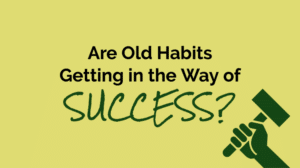 old-habits-success