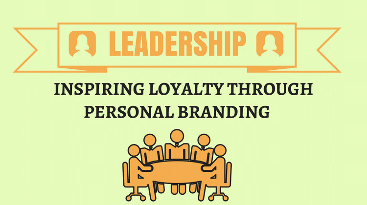 leadership loyalty personal branding