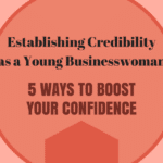 Establishing Credibility young businesswoman