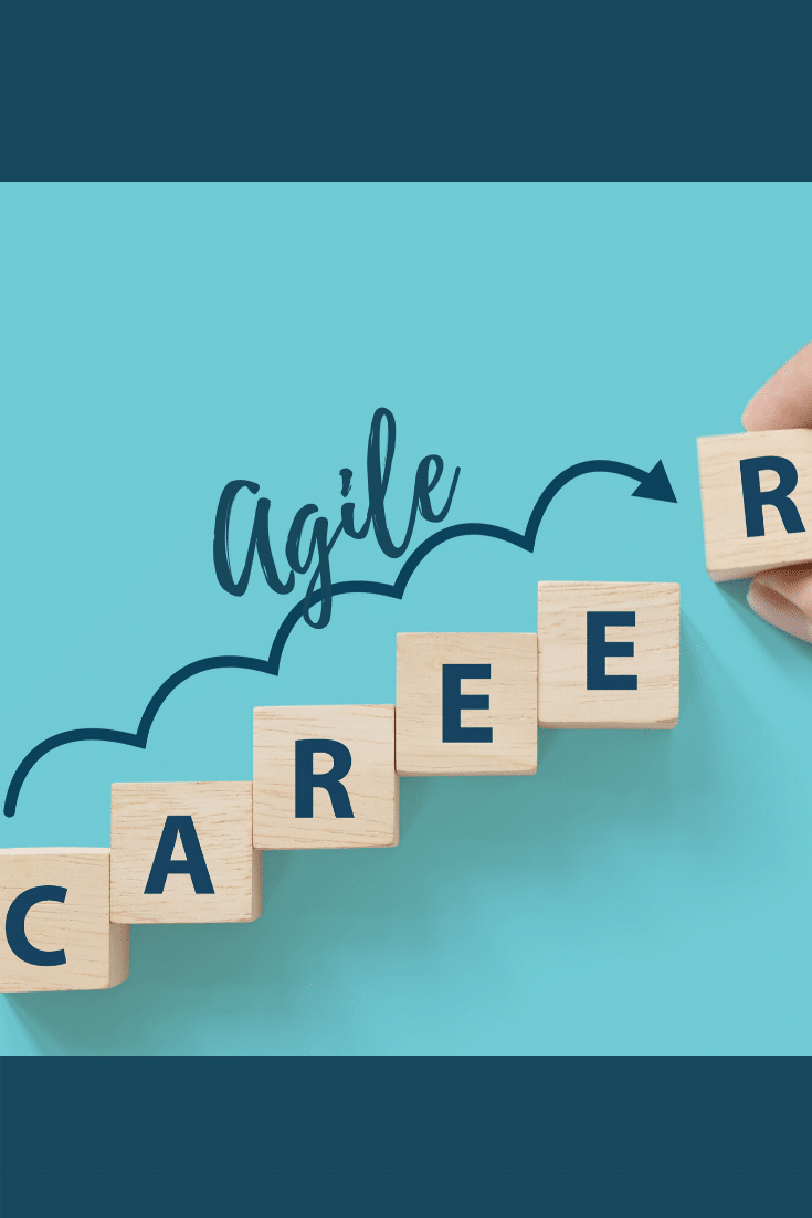 4 Reasons Career Agility is a Must and How to Get There